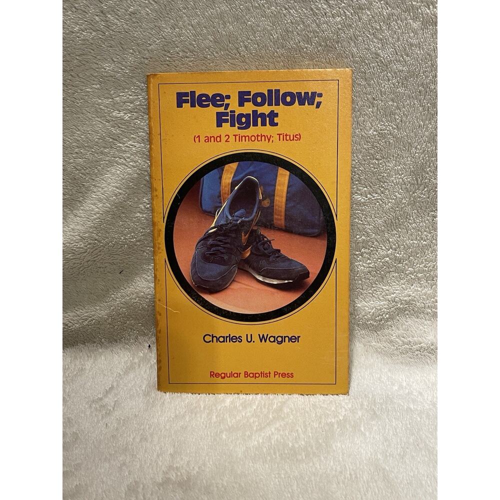 Flee, Follow, Fight - 1 And 2 Timothy, Titus by Charles Wagner - 1981 Paperback